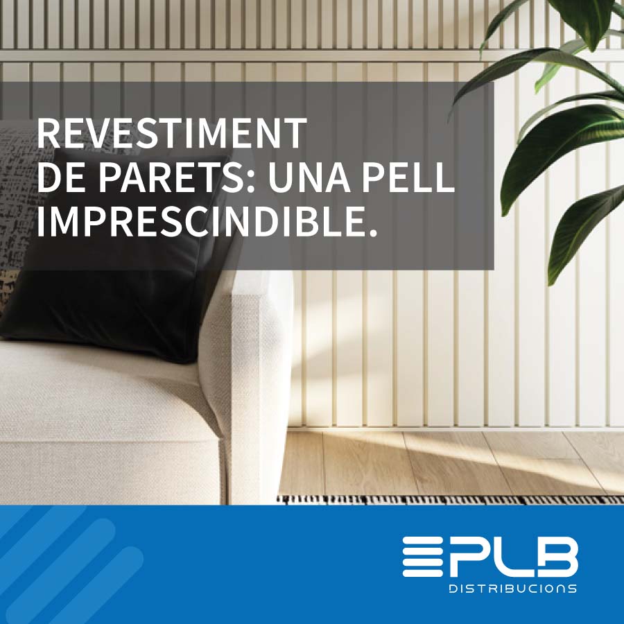 EL REVESTIMENT DE PARETS: PROTECCIÓ I ESTIL EN UN SOL ELEMENT.