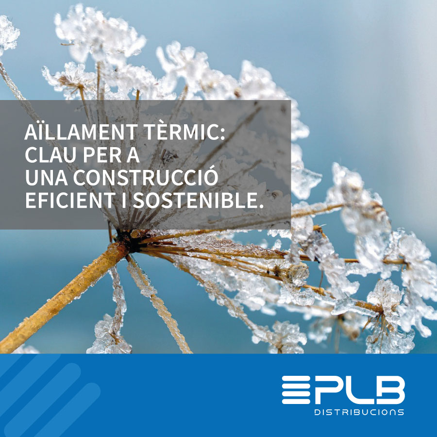 L’aïllament tèrmic i acústic exerceix un paper cabdal en la construcció sostenible