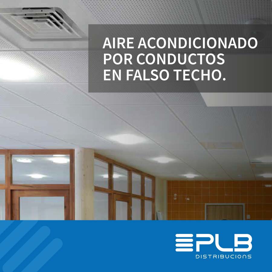  AIRE ACONDICIONADO POR CONDUCTOS EN FALSO TECHO.