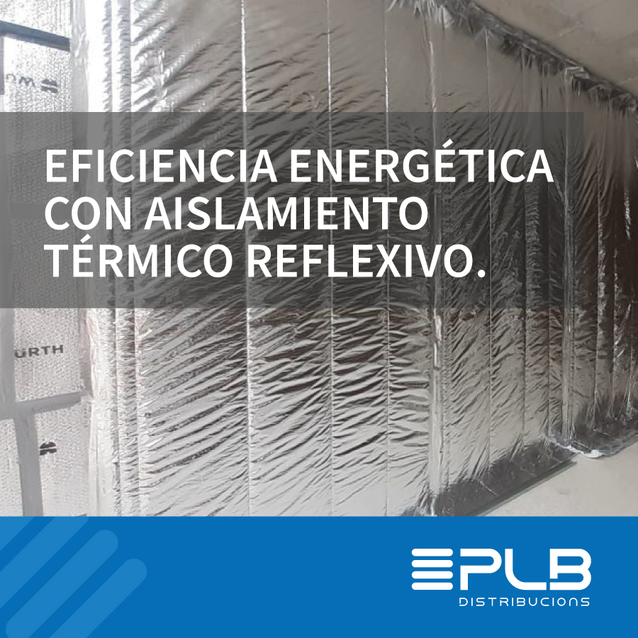 EFICIENCIA ENERGÉTICA CON AISLAMIENTO TÉRMICO REFLEXIVO