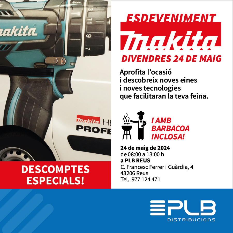 El pròxim 24 de Maig, PLB DISTRIBUCIONS en col·laboració amb MAKITA et convida a un esdeveniment exclusiu que no pots perdre't.