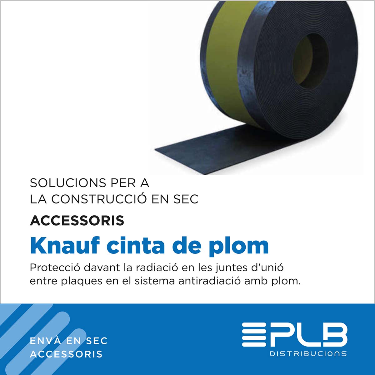 La cinta de plom Knauf representa una solució eficient i confiable per a la pro-tecció radiològica