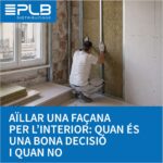 Aïllar una façana des de l’interior pot ser una alternativa eficaç en rehabilitació, edificis protegits o immobles on no es pot modificar l’exterior.