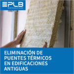 ELIMINACIÓN DE PUENTES TÉRMICOS EN EDIFICACIONES ANTIGUAS.