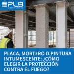 Placas, morteros y pinturas intumescentes protegen frente al fuego mediante mecanismos y sistemas constructivos diferentes.