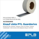 La cinta PYL guardaviu de Knauf és un accessori essencial per a la construcció en sec