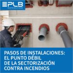 Los pasos de instalaciones son puntos sensibles de cualquier sectorización contra incendios.