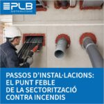 Els passos d’instal·lacions són punts sensibles de qualsevol sectorització contra incendis.